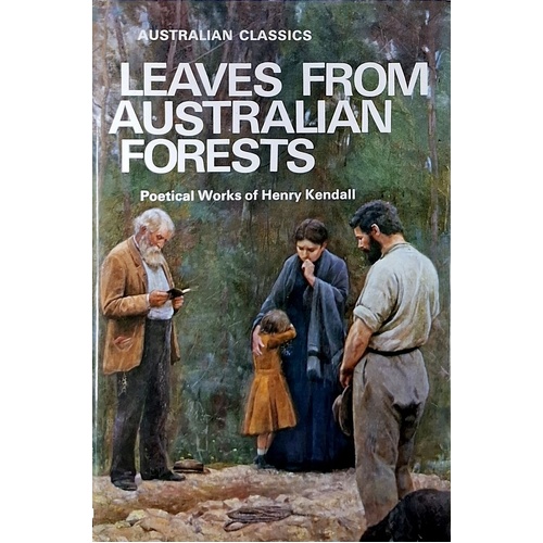 Leaves From Australian Forests. Poetical Works Of Henry Kendall