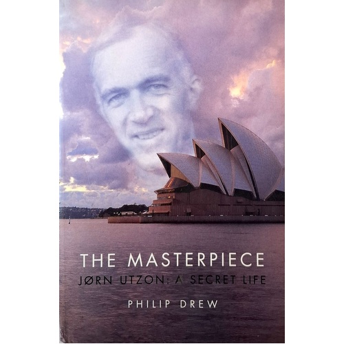 The Masterpiece. Jorn Utzon. A Secret Life