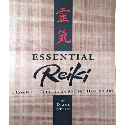 Essential Reiki. A Complete Guide To An Ancient Healing Art