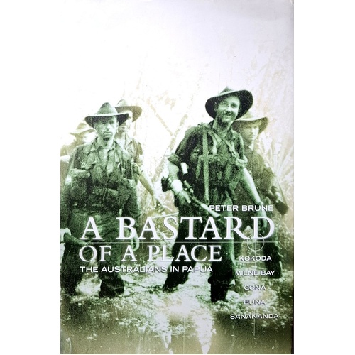 A Bastard Of A Place. The Australians In Papua