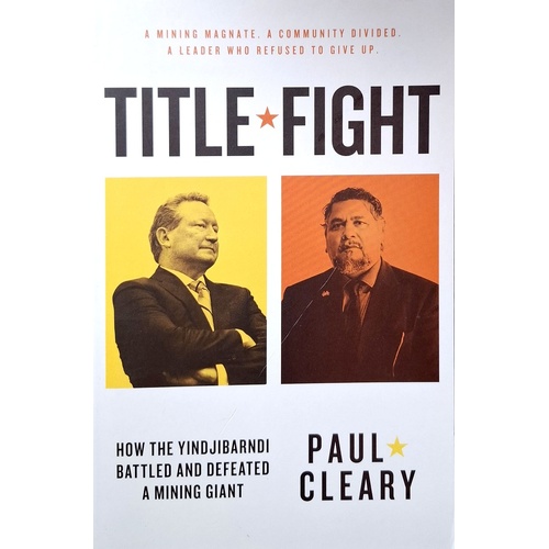 Title Fight. How The Yindjibarndi Battled And Defeated A Mining Giant