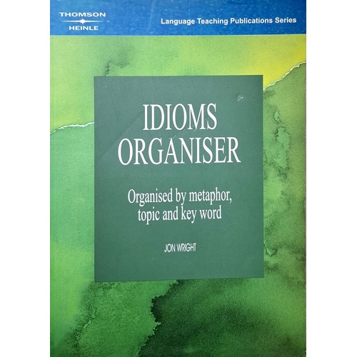 Idioms Organiser. Organised By Metaphor, Topic, And Key Word