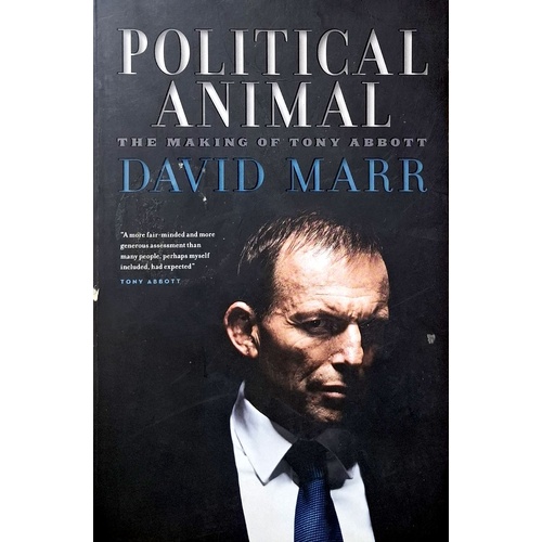 Political Animal. The Making Of Tony Abbott