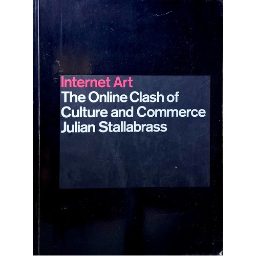 Internet Art. The Online Clash Of Culture And Commerce