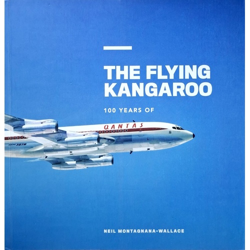 The Flying Kangaroo. 100 Years of QANTAS