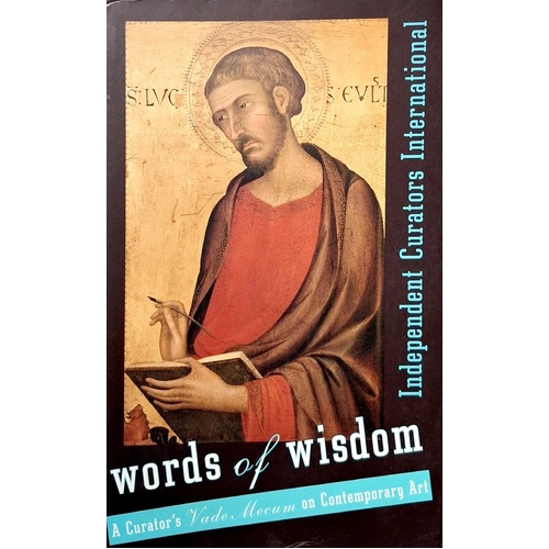 Words Of Wisdom. A Curator's Vade Mecum On Contemporary Art