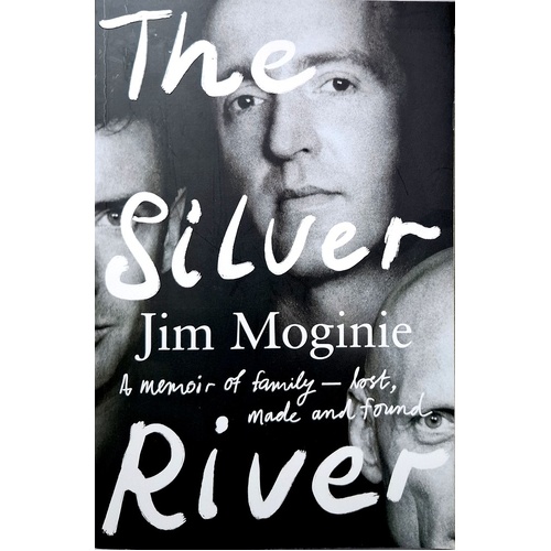 The Silver River. A Memoir Of Family - Lost, Made And Found