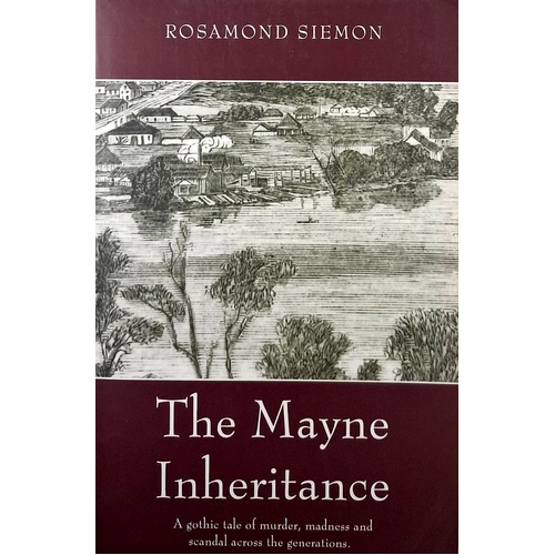 The Mayne Inheritance. A Gothic Tale Of Murder, Madness And Scandal Across The Generations