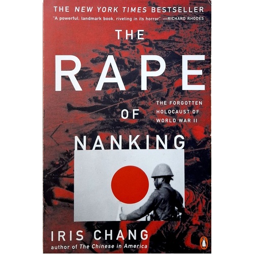 The Rape Of Nanking. The Forgotten Holocaust Of World War II