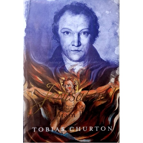 Jerusalem. The Real Life Of William Blake