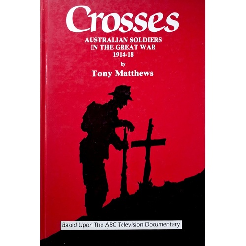 Crosses. Australian Soldiers In The Great War 1914-18
