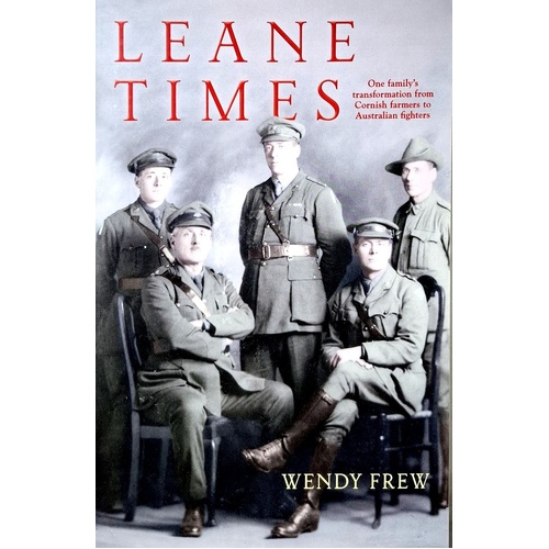 Leane Times. One Family's Transformation From Cornish Farmers To Australian Fighters