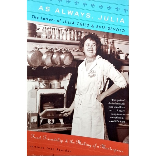 As Always, Julia. The Letters Of Julia Child And Avis Devoto