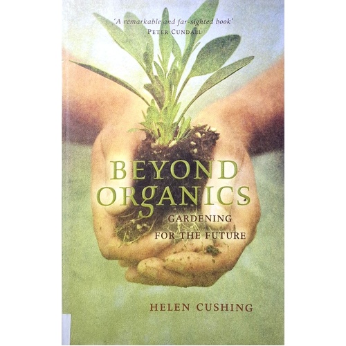 Beyond Organics. Gardening For The Future