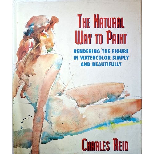 The Natural Way To Paint. Rendering The Figure In Watercolor Simply And Beautifully