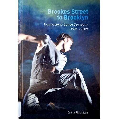 Brookes Street To Brooklyn. Expressions Dance Company 1984-2009