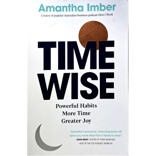 Time Wise. Powerful Habits, More Time, Greater Joy