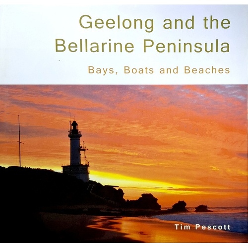 Geelong And The Bellarine Peninsula. Bays, Boats And Beaches