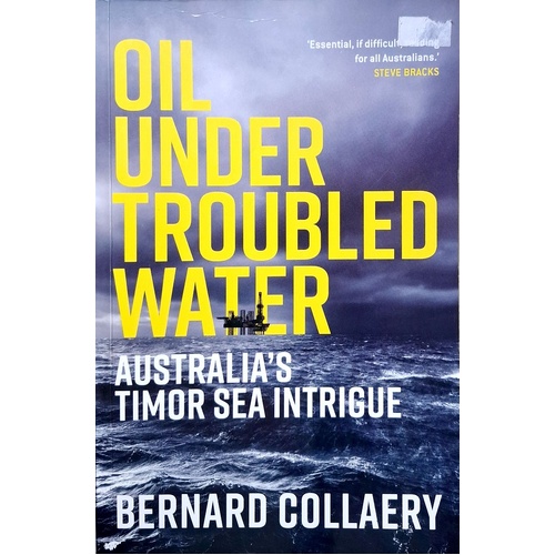 Oil Under Troubled Water. Australia's Timor Sea Intrigue