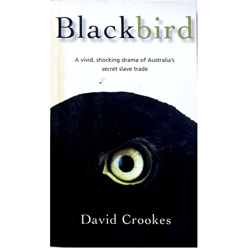 Blackbird. A Vivid, Shocking Drama Of Australia's Slave Trade