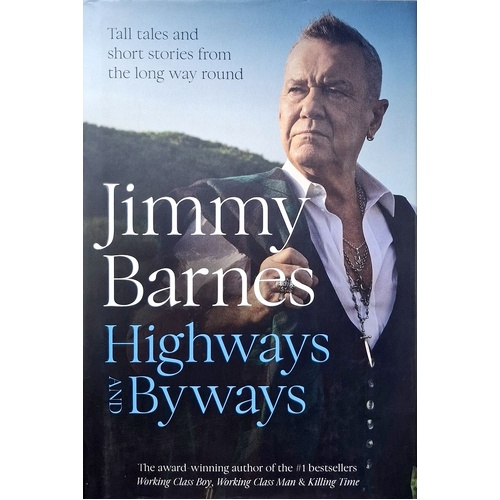 Highways And Byways. Tall Tales And Short Stories From The Long Way Round