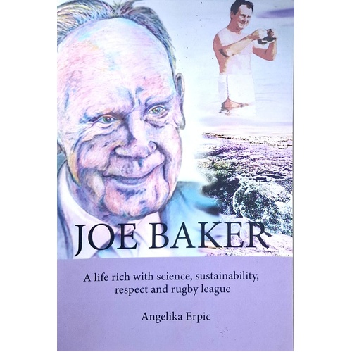 Joe Baker. A Life Rich With Science, Sustainability, Respect And Rugby League