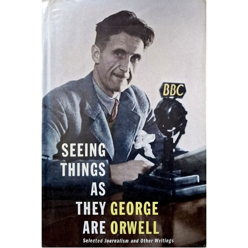 Seeing Things As They Are. Selected Journalism And Other Writings
