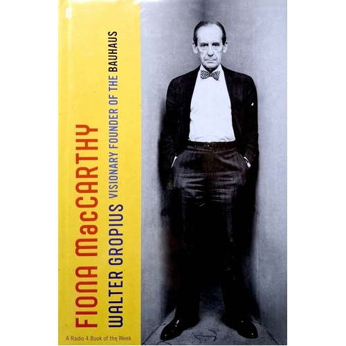 Walter Gropius. Visionary Founder Of The Bauhaus