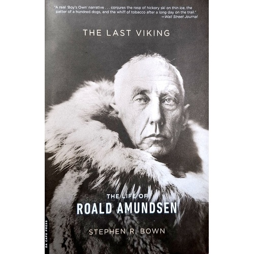 The Last Viking. The Life Of Roald Amundsen
