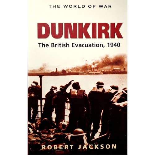 Dunkirk. The British Evacuation, 1940
