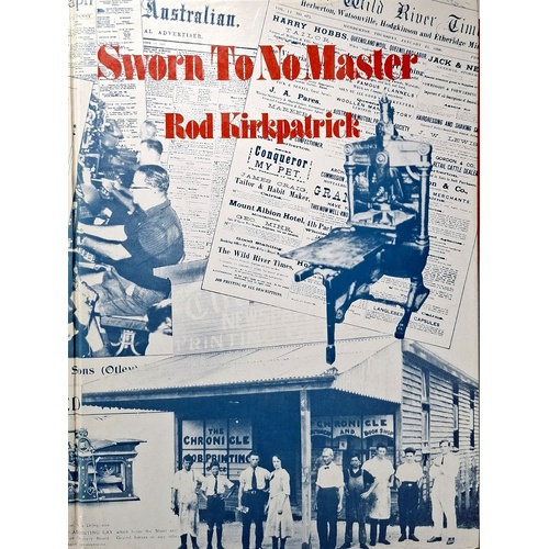 Sworn To No Master. A History Of The Provincial Press In Queensland To 1930