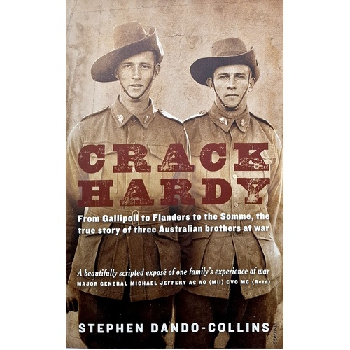 Crack Hardy. From Gallipoli To Flanders To The Somme