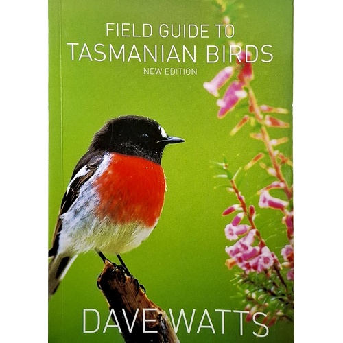 Field Guide To Tasmanian Birds. A Comprehensive Listing Of All Major Bird Species Found In Tasmania