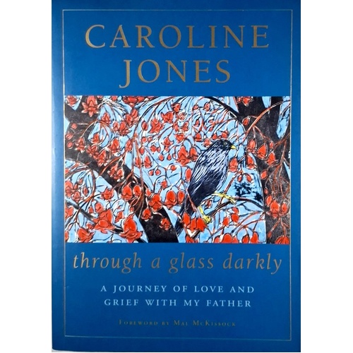 Through A Glass Darkly. A Journey Of Love And Grief With My Father