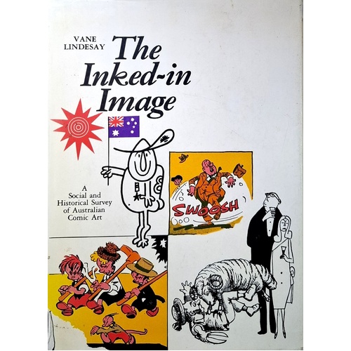 The Inked-In Image. A Social And Historical Survey Of Australian Comic Art