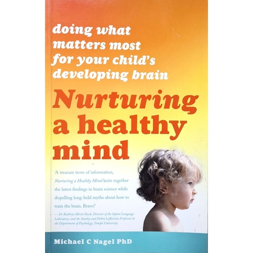 Nurturing A Healthy Mind. Doing What Matters Most For Your Child's Developing Brain