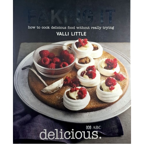 Faking It. How To Cook Delicious Food Without Really Trying