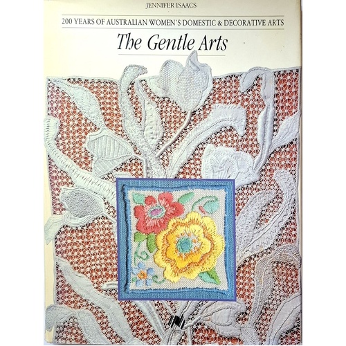 The Gentle Arts. 200 Years Of Australian Women's Domestic And Decorative Arts