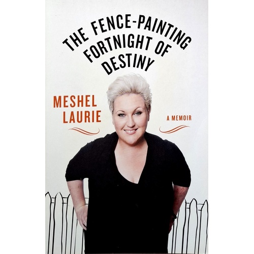 The Fence-Painting Fortnight Of Destiny. A Memoir