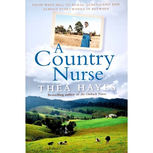 A Country Nurse. From Wave Hill To Rural Queensland And Almost Everywhere In Between