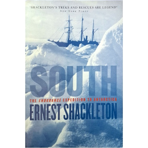 South. The Endurance Expedition To Antarctica