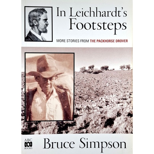 In Leichhardt's Footsteps. More Stories From The Packhorse Drover