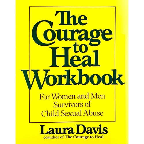 Courage To Heal Workbook. A Guide For Women Survivors Of Child Sexual Abuse
