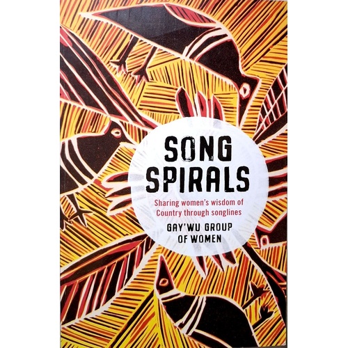 Songspirals. Sharing Women's Wisdom of Country Through Songlines