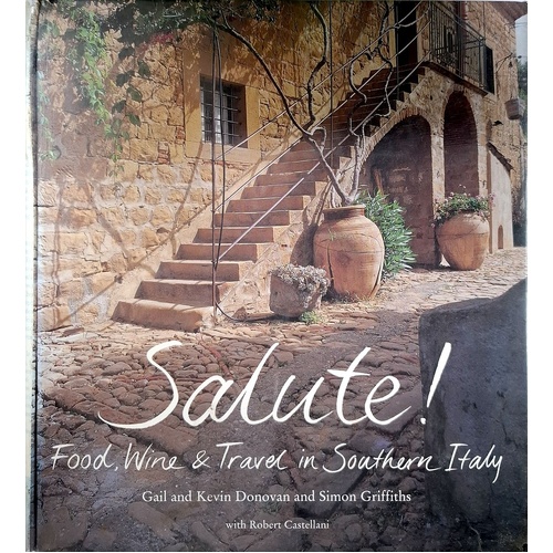 Salute. Food, Wine And Travel In Southern Italy