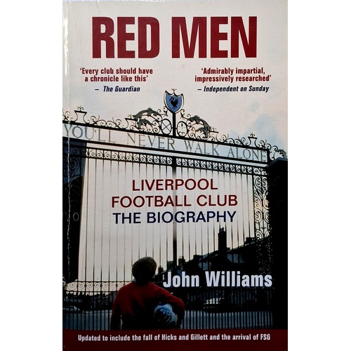 Red Men. Liverpool Football Club - The Biography