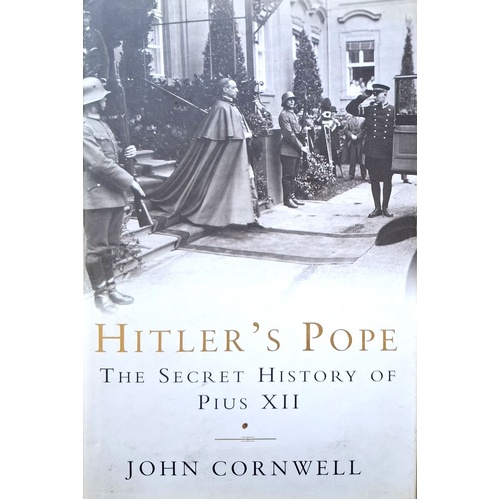 Hitler's Pope. The Secret History Of Pius Xii