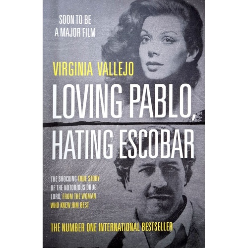 Loving Pablo, Hating Escobar. The Shocking True Story Of The Notorious Drug Lord From The Woman Who Knew Him Best