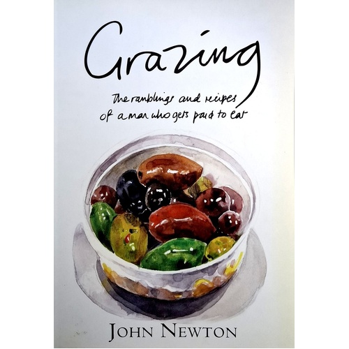 Grazing. The Ramblings and Recipes of a Man Who Gets Paid to Eat