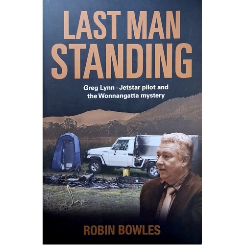 Last Man Standing. Greg Lynn - Jetstar Pilot And The Wonnangatta Mystery